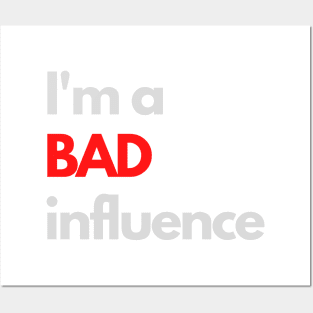 I'm a bad influence Posters and Art